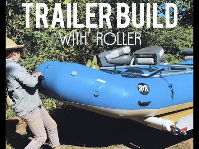 DYI: Fly Fishing Raft Trailer Overhaul with Loading Roller 