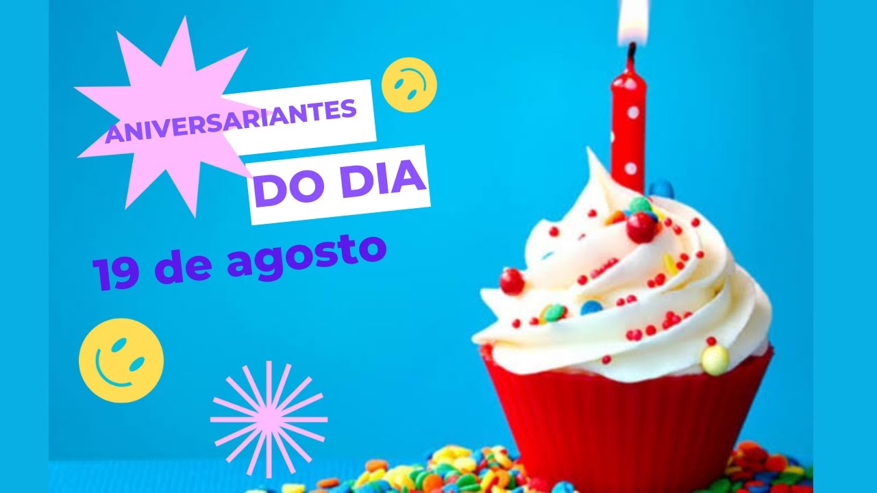 Aniversariantes famosos de hoje! Nascidos em 19 de Agosto YouTube Aniversariantes famosos de hoje! Nascidos em 19 de Agosto YouTube