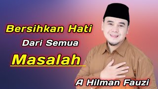 Ceramah Ustadz Hilman Fauzi 💫 Cara Membersihkan Hati @Merkuletkicau