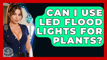 Can I Use LED Flood Lights For Plants? - SecurityFirstCorp.com