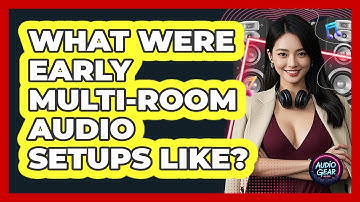 What Were Early Multi-room Audio Setups Like? - Audio Gear Insider