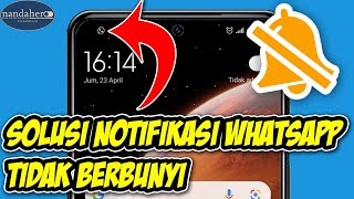 CARA MENGATASI NOTIFIKASI WHATSAPP YANG TIDAK BUNYI/TIDAK ADA SUARA