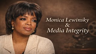 Oprah Winfrey on Monica Lewinsky and Media Integrity
