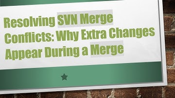 Resolving SVN Merge Conflicts: Why Extra Changes Appear During a Merge