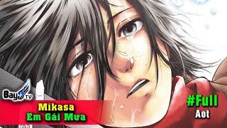 53 Sự Thật Mikasa - Em gái Nuôi không Thịt