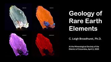 Geology of Rare Earth Elements - Leigh Broadhurst, Ph.D.