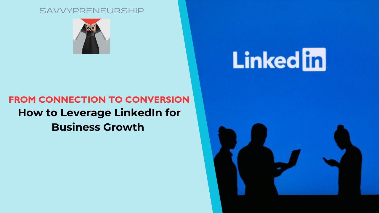 How to Leverage LinkedIn for Business Growth - YouTube