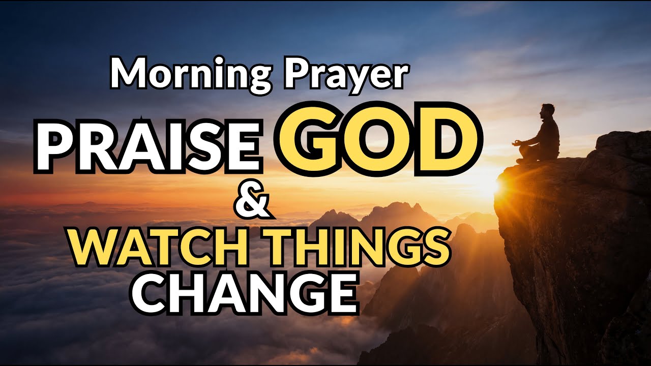Start Your Day With Praise to God | Morning Prayer - YouTube