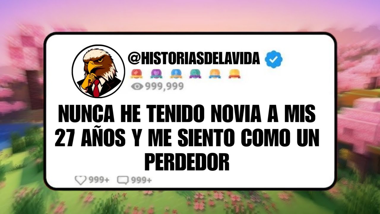 NUNCA HE TENIDO NOVIA A MIS 27 AÑOS Y ME SIENTO COMO UN PERDEDOR