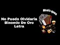 No Puedo Olvidarla - Binomio De Oro - Letra Lyrics