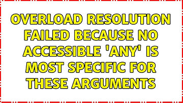 Overload resolution failed because no accessible 
