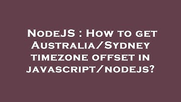 NodeJS : How to get Australia/Sydney timezone offset in javascript/nodejs?