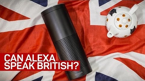Can the Amazon Echo speak British?