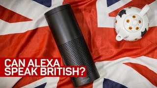 Can the Amazon Echo speak British?