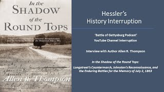 In The Shadow Of The Round Tops Allen Thompson Interview Battle Of Gettysburg Podcast Bonus