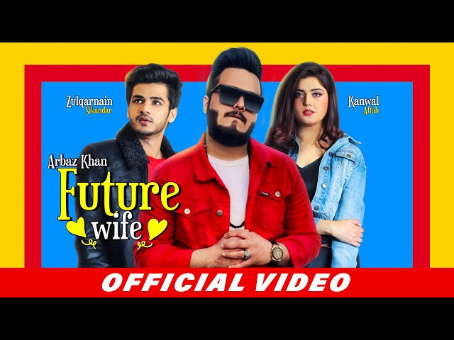 Future Wife (Full Song) Arbaz Khan | Kanwal Aftab | Zulqarnain Sikandar | Latest Punjabi Songs 2020 class=