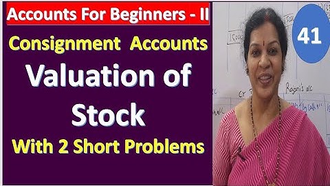 5. Consignment  Accounts Valuation of Stock With 2 Short Problems