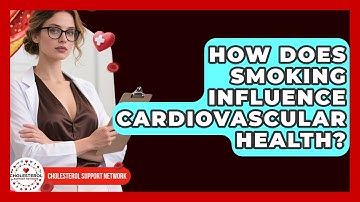 How Does Smoking Influence Cardiovascular Health? - Cholesterol Support Network