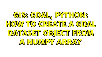 GIS: GDAL, python: How to create a GDAL dataset object from a numpy array