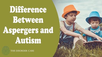 Difference Between aspergers and Autism | Asperger