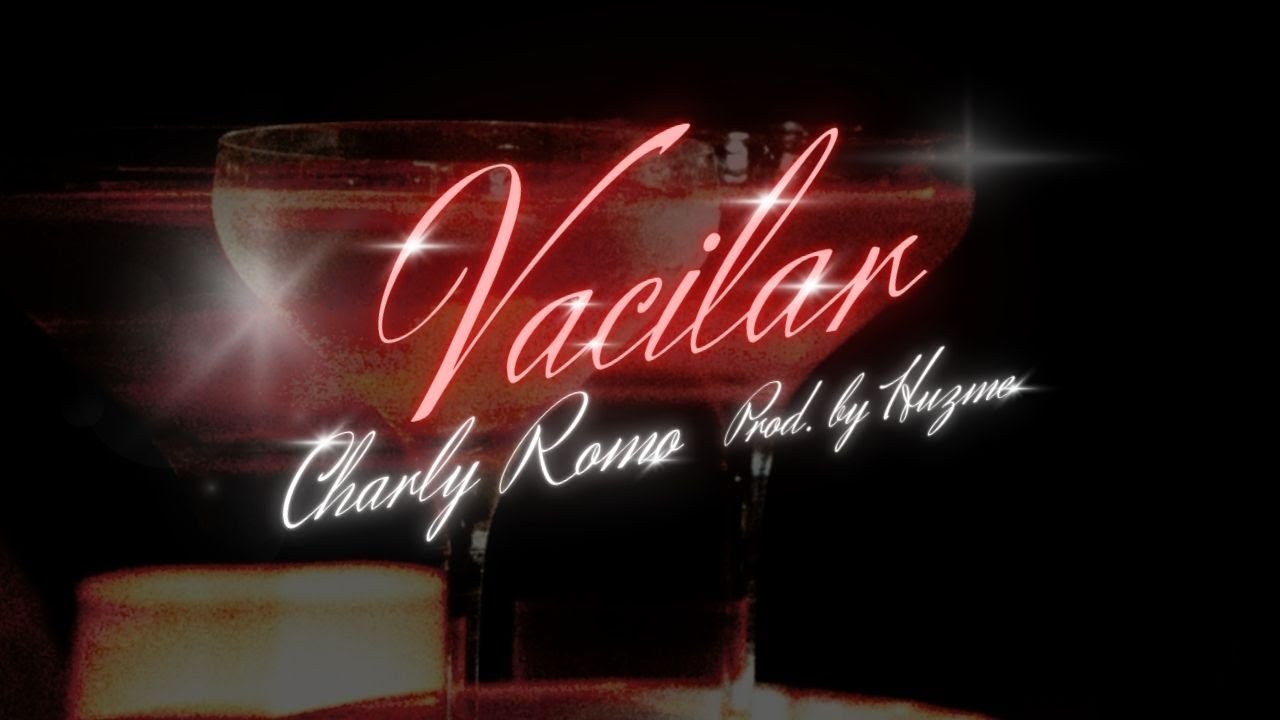 VACILAR - Charly Romo (Prod. by Huzme)