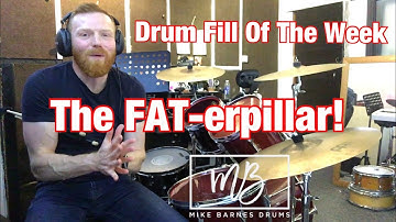 Drum Fill Of The Week 11/09/2019 - The FAT-erpillar!