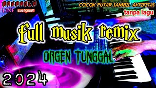 FULL MUSIK REMIX ORGEN TUNGGAL TANPA LAGU