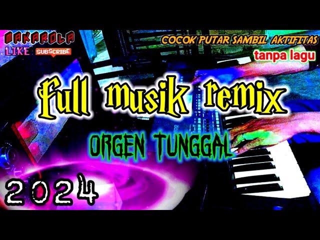FULL MUSIK REMIX ORGEN TUNGGAL TANPA LAGU class=