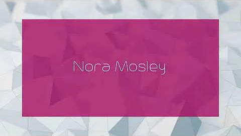 Nora Mosley - appearance