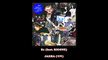 JAEHA (재하) - B1 (feat. BIGONE)/Lyrics