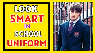 Look 100X attractive in school uniform | How to look smart in school uniform