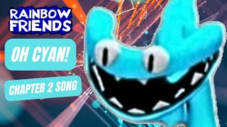 Oh Cyan - Rainbow Friends CYAN Song - Virtual Lethality