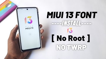Install Miui 13 Font in Any Xiaomi Miui 12/12.5 Devices No Root No TWRP