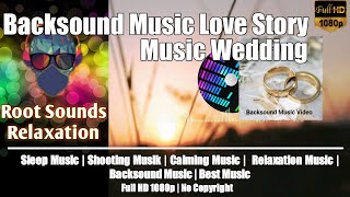 Backsound Wedding | Music Love Stroy | Piano Music | No Copyright | Full HD 1080p