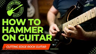 How to do HAMMER ONS for Electric Guitar!