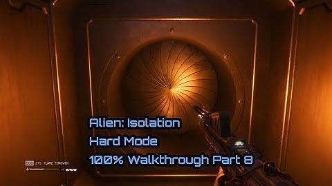 Alien: Isolation - 100% Hard Mode - One Shot Walkthrough Part 8 ( All Collectibles )