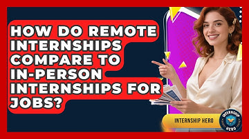 How Do Remote Internships Compare to In-Person Internships for Jobs? | Internship Hero News
