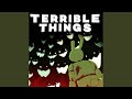 Terrible things