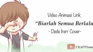 Biarlah Semua Berlalu | Video Animasi Lirik | Cover Akustik Dede Irrer 2020