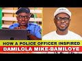 How A Nigerian Policeman Inspired Damilola Mike-Bamiloye