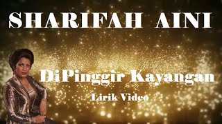 Sharifah Aini ~DiPinggir Kayangan ~Lirik