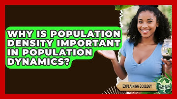 Why Is Population Density Important In Population Dynamics? - Explaining Ecology