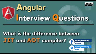 Angular Interview Questions - Difference between JIT and AOT Compiler