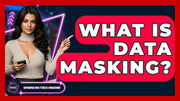 What Is Data Masking? - Emerging Tech Insider