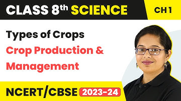 Type of Crops - Crop Production and Management | Class 8 Science Chapter 1