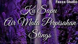 Ku Sapu Air Mata Perpisahan - Stings | Siapa Sangka Kan Jadi Begini [ Lirik ]