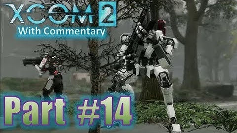XCOM 2 Gameplay Playthrough With Commentary Let