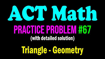 ACT Math Practice Problem #67 - A Fun Problem From Triangle | ACT Math