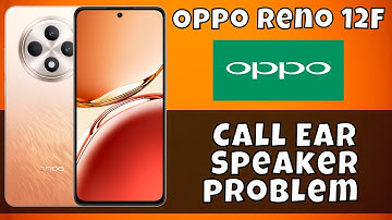 Oppo Reno 12F Call Ear Speaker problem || Calling speaker not working