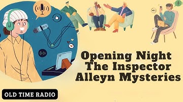 Opening Night | The Inspector Alleyn Mysteries - Old Time Radio